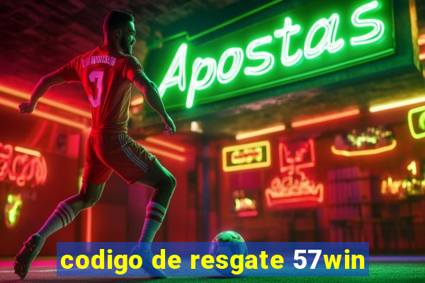 codigo de resgate 57win